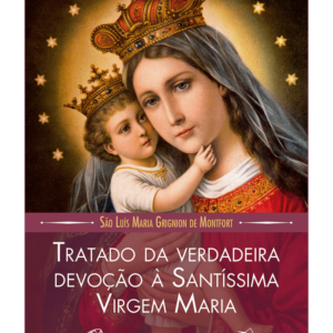 Tratado da Verdadeira Devoção à Santíssima Virgem Maria